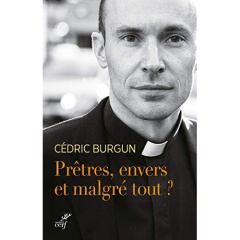 Prêtres, envers et malgré tout ? - Burgun Cédric