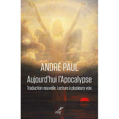 Aujourd'hui l'Apocalypse. Traduction nouvelle, lecture à plusieurs voix - Paul André