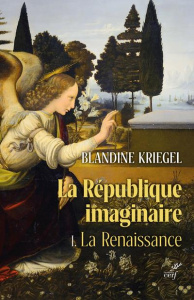 La république imaginaire. La Renaissance - Tome 1, La pensée politique moderne de la Renaissance à l - Kriegel Blandine