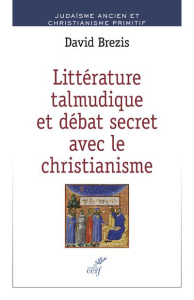 Littérature talmudique et débat secret avec le christianisme - Brezis David ; Jaffé Dan