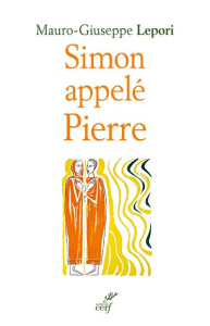Simon appelé Pierre. Sur les pas d'un homme à la suite de Dieu - Lepori Mauro-Giuseppe ; Scola Angelo ; Ferracci Ma
