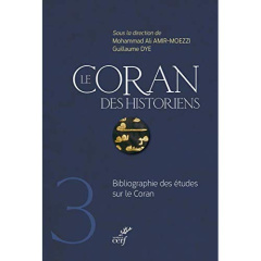 Le Coran des historiens. Bibliographie des études sur le Coran - Amir-Moezzi Mohammad-Ali ; Dye Guillaume