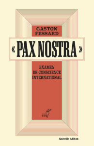 Pax Nostra. Examen de conscience international - Fessard Gaston ; De Ligio Giulio ; Louzeau Frédéri