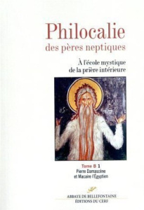 Philocalie des pères neptiques. Tome B Volume 1, Pierre Damascène et Macaire l'Egyptien - Touraille Jacques ; Clément Olivier