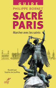 Sacré Paris. Marcher avec les saints - Bornet Philippe ; Jouffroy Sophie de