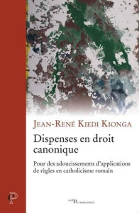 Dispenses en droit canonique : pour des adoucissements d'applications de règles en catholicisme roma - Kiedi Kionga jean-rene