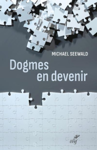 Dogmes en devenir - Seewald Michael ; Launay Marc de