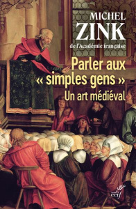 Parler aux "simples gens". Un art médiéval - Zink Michel