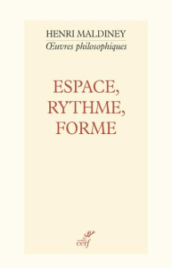 Espace, rythme, forme. Les concepts fondamentaux d'une philosophie de l'art - Maldiney Henri ; Courtel Yannick ; Grosos Philippe