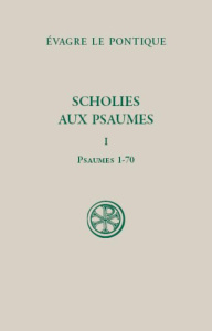 Scholies aux Psaumes. Tome 1 (Psaumes 1-70), Edition bilingue français-grec ancien - EVAGRE LE PONTIQUE