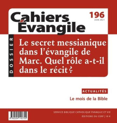 Cahiers Evangile N° 196, juin 2021 : Le secret messianique dans l'évangile de Marc. Quel rôle a-t-il - Vulpillières Sylvie de ; Morin Eric
