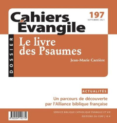 Cahiers Evangile N° 197, septembre 2021 : Le livre des psaumes - Bonnéric Francis ; Carrière Jean-Marie