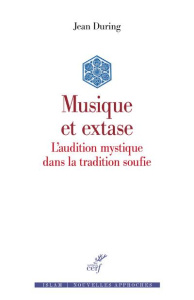 Musique et extase. L'audition mystique dans la tradition soufie - During Jean