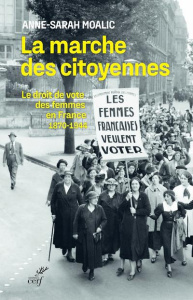 La marche des citoyennes. Le droit de vote des femmes en France (1870-1944) - Bouglé-Moalic Anne-Sarah