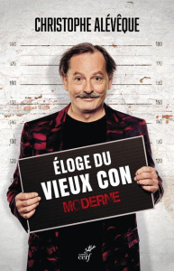 Eloge du vieux con moderne - Alévêque Christophe