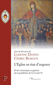 L'eglise en etat d'urgence - droit canonique et gestion de la pandemie de la covid-19 - Danto Ludovic ; Burgun Cédric ; Mélois Bernadette