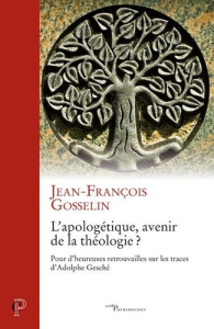 L'apologétique, avenir de la théologie ? - Gosselin Jean-François