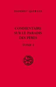 Commentaire sur le paradis des Pères. Tome 1, édition bilingue français-syriaque - Qatraya Dadisho' ; Phillips David