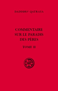 Commentaire sur le Paradis des Pères. Tome 2, édition bilingue français-syriaque - Qatraya Dadisho' ; Phillips David