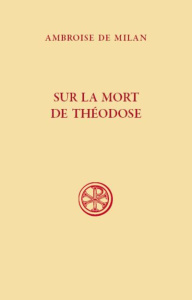 Sur la mort de Théodose - AMBROISE DE MILAN