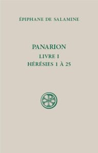 Panarion. Livre 1 (Hérésies 1 à 25), Edition bilingue français-grec ancien - BADY GUILLAUME