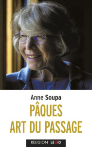 Pâques. Art du passage, Edition revue et augmentée - Soupa Anne