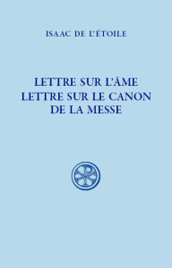 Lettre sur l'âme ; Lettre sur le canon de la messe. Edition bilingue français-latin - ISAAC DE L'ETOILE