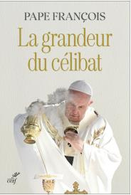 La Grandeur du célibat - FRANCOIS PAPE