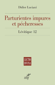 Parturientes impures et pécheresses. Lévitique 12 - Luciani Didier