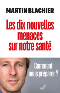 Les dix nouvelles menaces sur notre santé. La nouvelle condition humaine - Blachier Martin ; Robichon Olivier