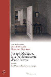 Joseph Malègue, à la (re)découverte d'une oeuvre - Fontaine José ; Gendrel Bernard