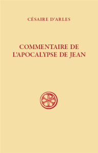 Commentaire de l'Apocalypse de Jean - CESAIRE D'ARLES