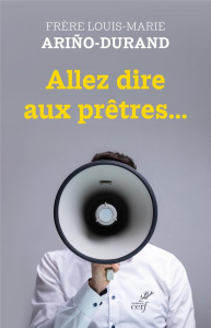 Allez dire aux prêtres - Ariño-Durand Louis-Marie