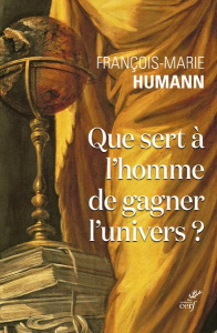 Que sert à l'homme de gagner l'univers ? La vie religieuse à l'écoute de saint Marc - Humann François-Marie