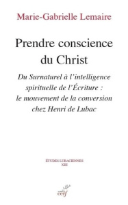 Prendre conscience du christ. Du Surnaturel à l'intelligence spirituelle de l'Ecriture - Collectif Clairefontaine ; Lemaire Marie-Gabrielle