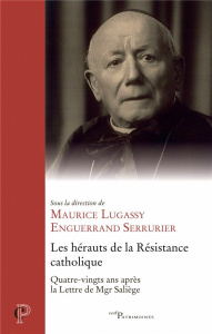 Les hérauts de la Résistance catholique. 80 ans après la lettre de Mgr Saliège - Serrurier Enguerrand ; Lugassy Maurice