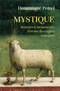 Mystique. Aventures et mésaventures d'un mot, des origines à nos jours - Poirel Dominique