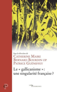 Le "gallicanisme" : une singularité française ? - Maire Catherine-Laurence ; Bourdin Bernard ; Gueni
