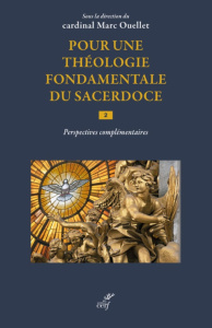 Pour une theologie fondamentale du sacerdoce - volume 2 perspectives complementaires - Ouellet Marc