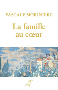 La famille au coeur - Morinière Pascale