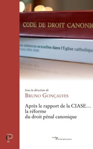 Après le rapport de la CIASE... la réforme du droit pénal canonique - Gonçalves Bruno