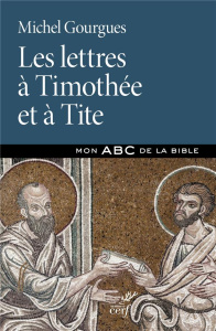 Les lettres à Timothée et à Tite - Gourgues Michel
