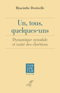 Un, tous, quelques-uns. Dynamique synodale et unité des chrétiens - Destivelle Hyacinthe