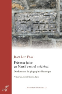 Présence juive en Massif central médiéval. Dictionnaire de géographie historique - Fray Jean-Luc