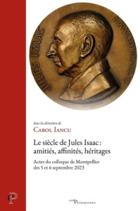 Le siècle de Jules Isaac : amitiés, affinités, héritages - Iancu Carol