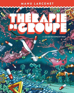 Thérapie de groupe Tome 2 : Ce qui se conçoit bien - Larcenet Manu