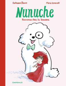 Nunuche Tome 2 : Ronronne chez la baronne - Bianco Guillaume ; Kerascoët Marie