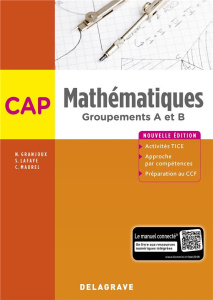 Mathématiques CAP groupements A et B. Edition 2018 - Granjoux Nathalie ; Lafaye Sandrine ; Maurel Chris