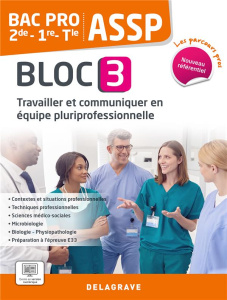 ASSP 2de-1re-Tle Bac Pro. Bloc 3, Travailler et communiquer en équipe pluriprofessionnelle, Edition - Terret-Brangé Michèle ; Dijeaux Michèle