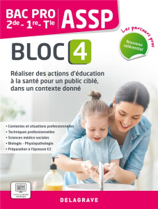 ASSP 2de-1re-Tle Bac Pro. Bloc 4, Réaliser des actions d'éducation à la santé pour un public ciblé, - Terret-Brangé Michèle ; Bornerie Sandrine